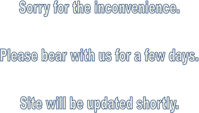 Sorry for the inconvenience.
Please bear with us for a few days.
Site will be updated shortly.